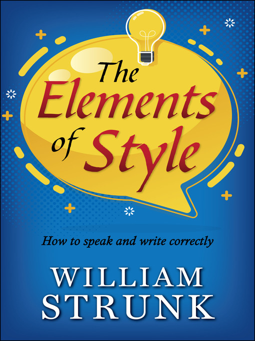 Title details for The Elements of Style : Writing Strategies with Grammar by William Strunk - Available